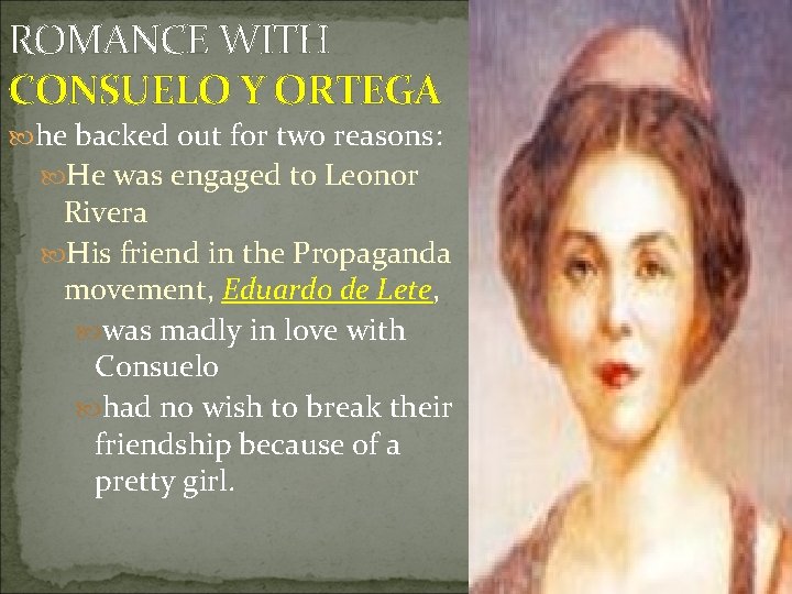 ROMANCE WITH CONSUELO Y ORTEGA he backed out for two reasons: He was engaged