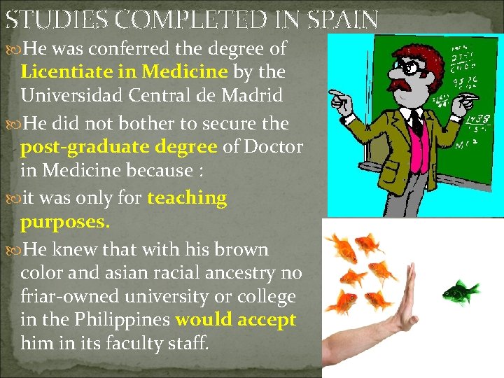 STUDIES COMPLETED IN SPAIN He was conferred the degree of Licentiate in Medicine by