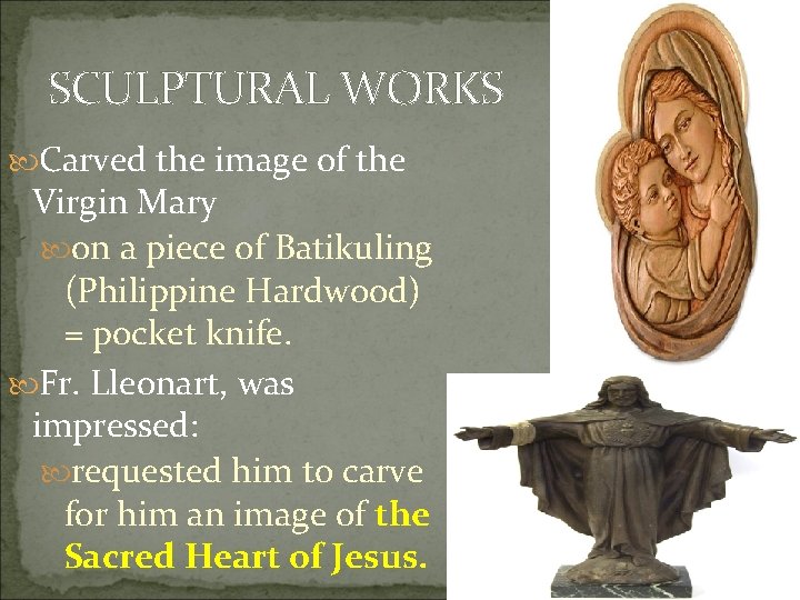 SCULPTURAL WORKS Carved the image of the Virgin Mary on a piece of Batikuling