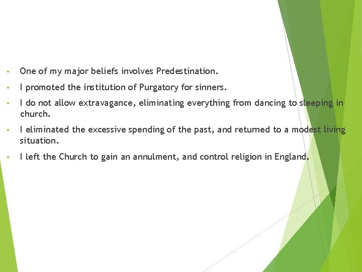  • One of my major beliefs involves Predestination. • I promoted the institution
