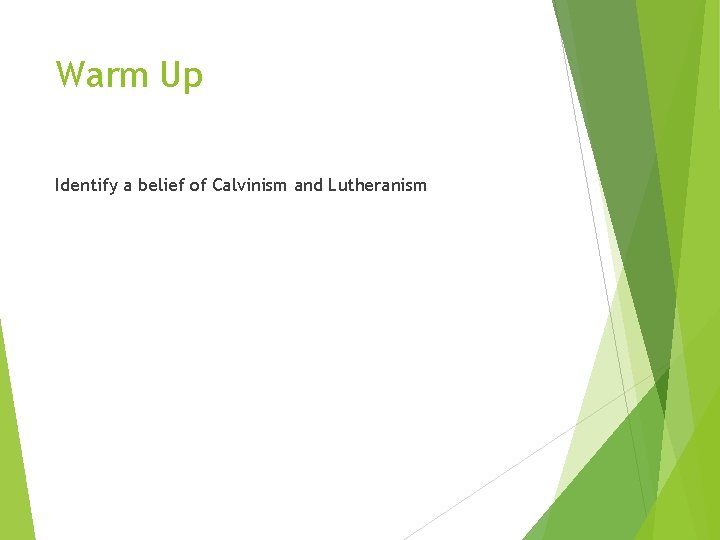 Warm Up Identify a belief of Calvinism and Lutheranism 