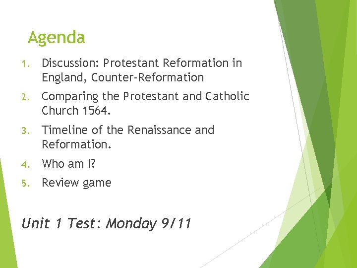 Agenda 1. Discussion: Protestant Reformation in England, Counter-Reformation 2. Comparing the Protestant and Catholic