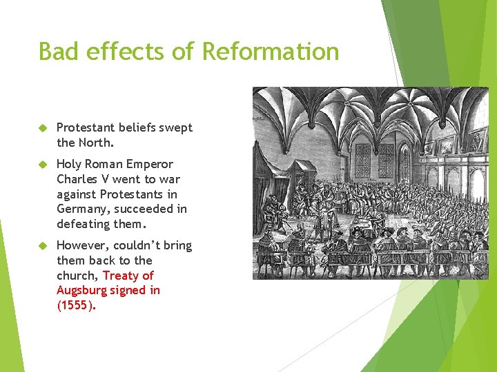 Bad effects of Reformation Protestant beliefs swept the North. Holy Roman Emperor Charles V