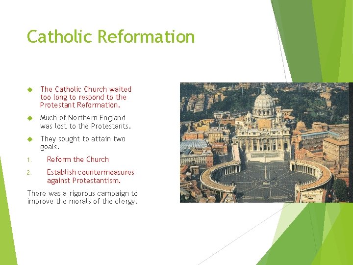 Catholic Reformation The Catholic Church waited too long to respond to the Protestant Reformation.