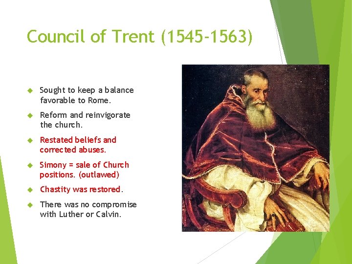 Council of Trent (1545 -1563) Sought to keep a balance favorable to Rome. Reform