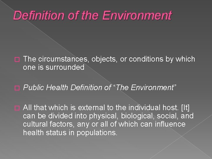 Definition of the Environment � The circumstances, objects, or conditions by which one is