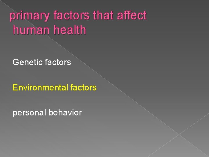 primary factors that affect human health Genetic factors Environmental factors personal behavior 