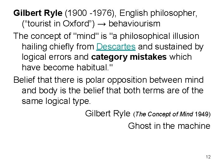 Gilbert Ryle (1900 -1976), English philosopher, (“tourist in Oxford”) → behaviourism The concept of