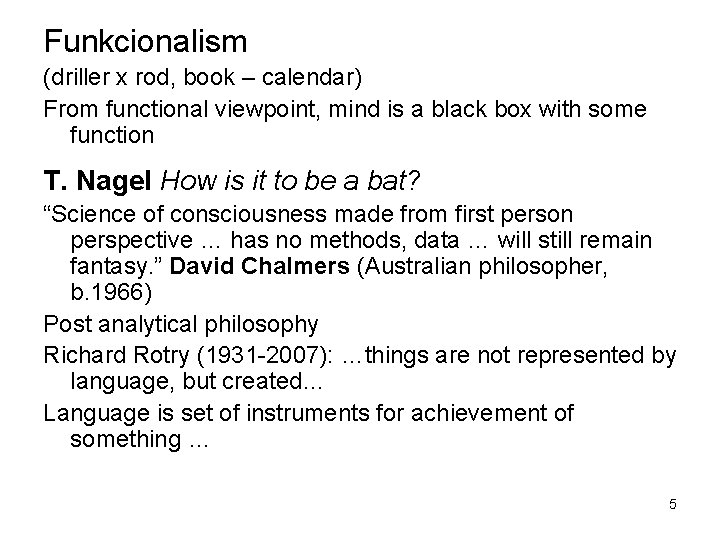 Funkcionalism (driller x rod, book – calendar) From functional viewpoint, mind is a black