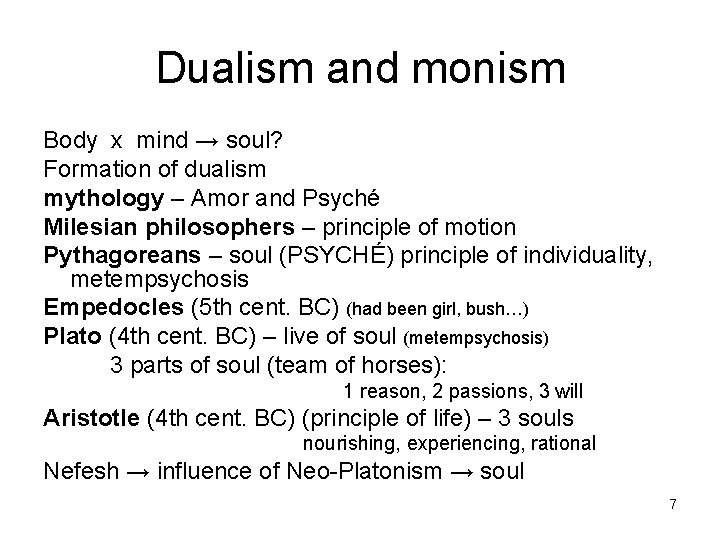 Dualism and monism Body x mind → soul? Formation of dualism mythology – Amor
