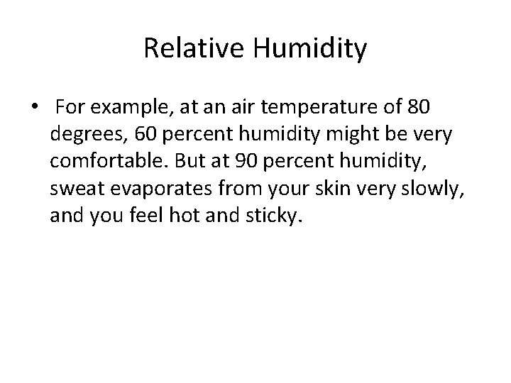 Relative Humidity • For example, at an air temperature of 80 degrees, 60 percent