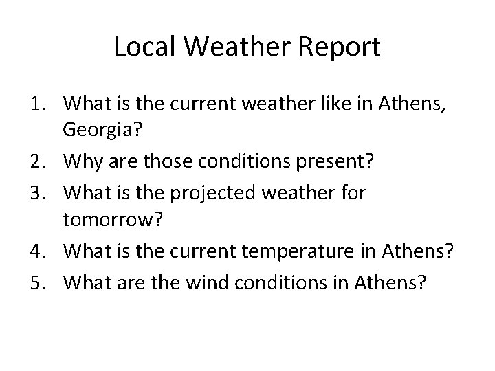 Local Weather Report 1. What is the current weather like in Athens, Georgia? 2.