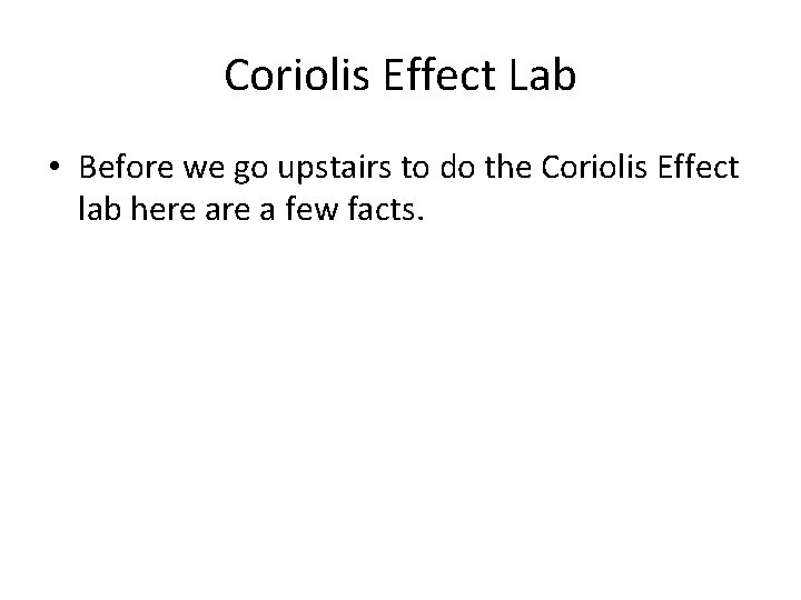 Coriolis Effect Lab • Before we go upstairs to do the Coriolis Effect lab