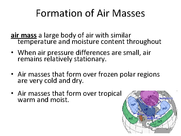 Formation of Air Masses air mass a large body of air with similar temperature