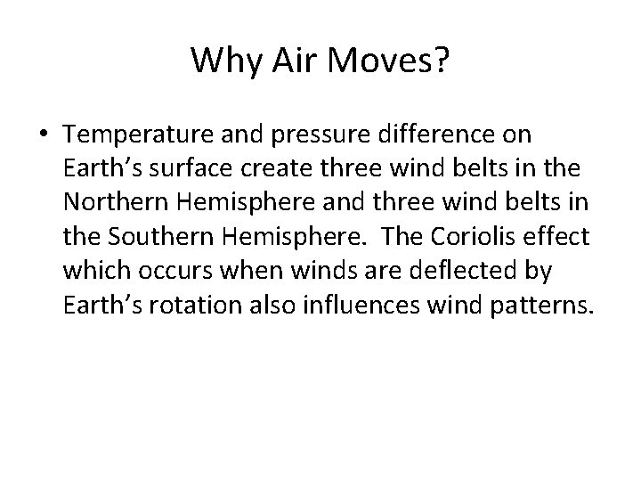Why Air Moves? • Temperature and pressure difference on Earth’s surface create three wind