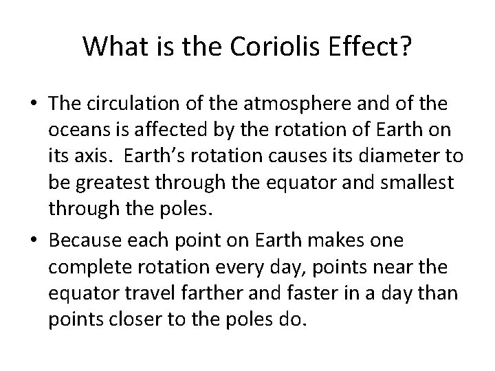 What is the Coriolis Effect? • The circulation of the atmosphere and of the