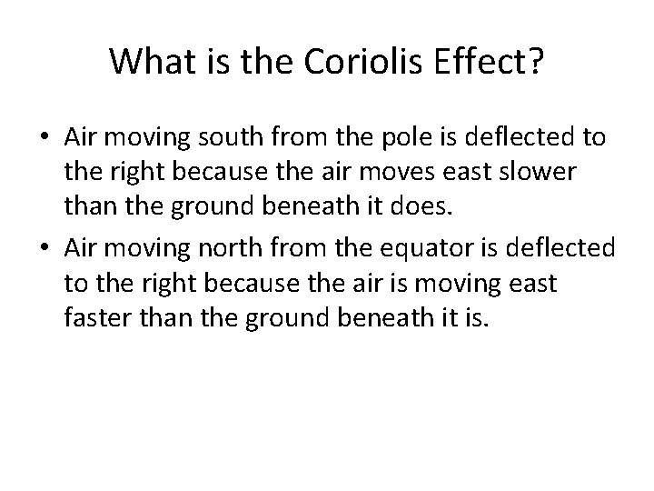 What is the Coriolis Effect? • Air moving south from the pole is deflected