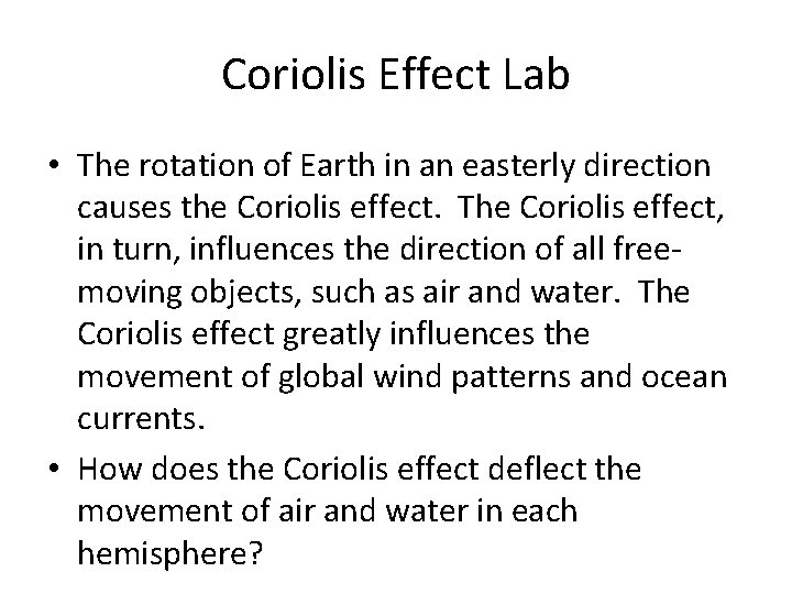 Coriolis Effect Lab • The rotation of Earth in an easterly direction causes the