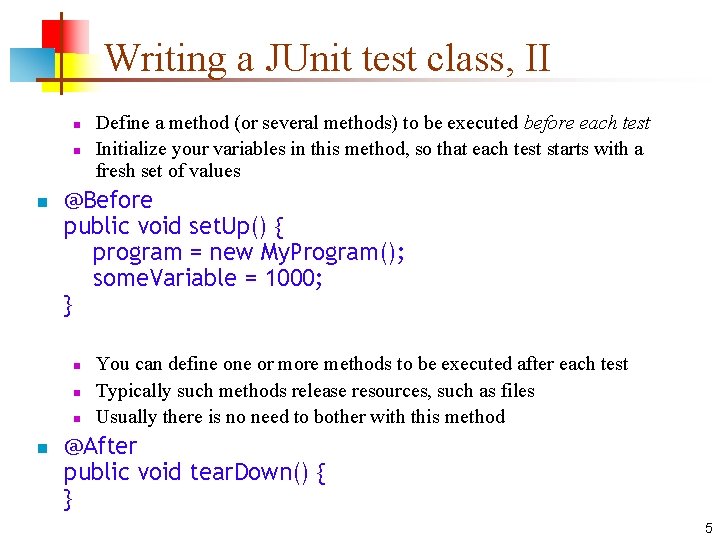 Writing a JUnit test class, II n n n @Before public void set. Up()
