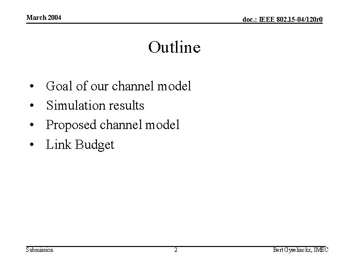 March 2004 doc. : IEEE 802. 15 -04/120 r 0 Outline • • Goal