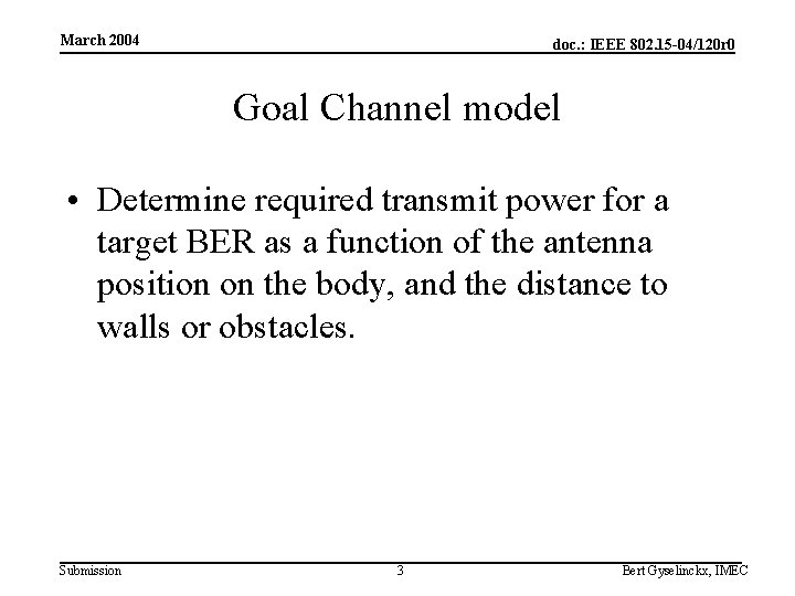 March 2004 doc. : IEEE 802. 15 -04/120 r 0 Goal Channel model •