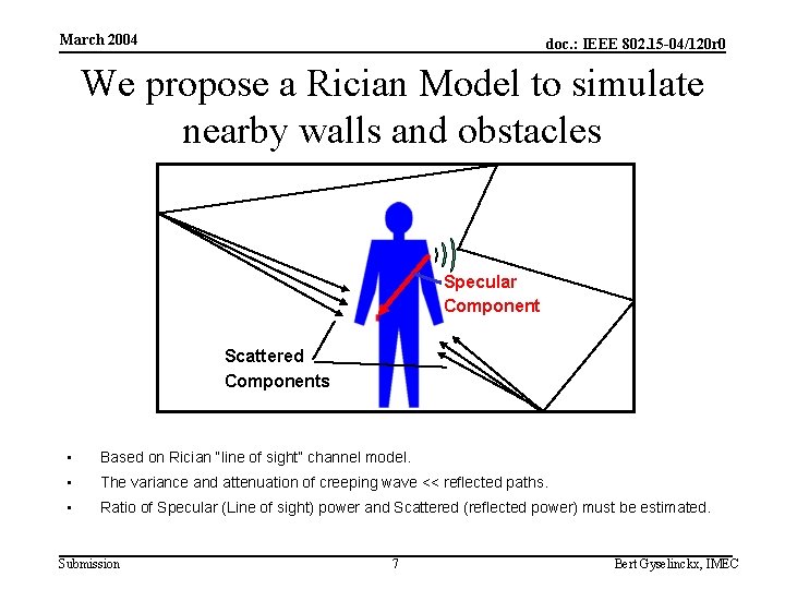 March 2004 doc. : IEEE 802. 15 -04/120 r 0 We propose a Rician