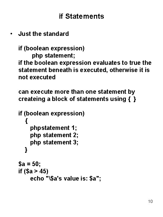 if Statements • Just the standard if (boolean expression) php statement; if the boolean