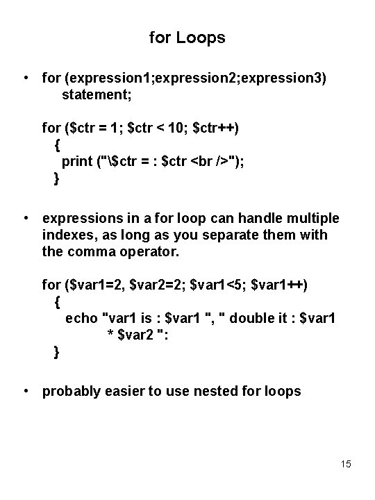 for Loops • for (expression 1; expression 2; expression 3) statement; for ($ctr =