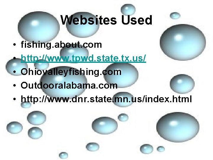 Websites Used • • • fishing. about. com http: //www. tpwd. state. tx. us/