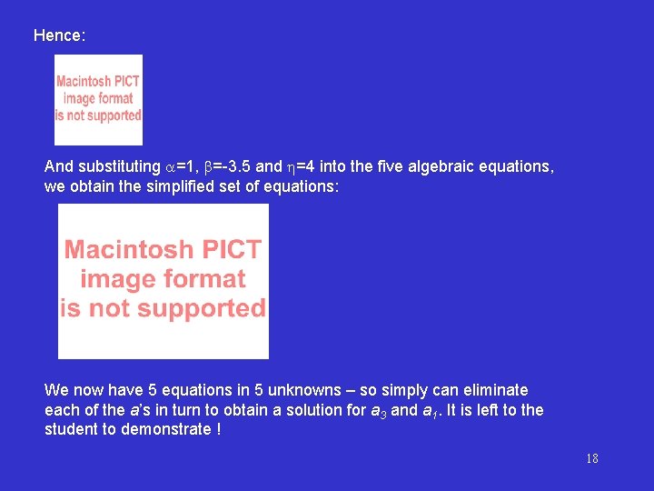 Hence: And substituting =1, =-3. 5 and =4 into the five algebraic equations, we