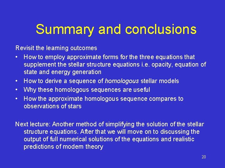 Summary and conclusions Revisit the learning outcomes • How to employ approximate forms for