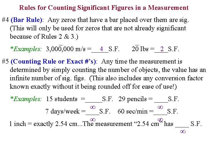 Rules for Counting Significant Figures in a Measurement #4 (Bar Rule): Any zeros that