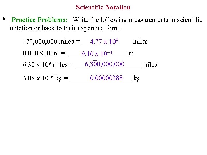 Scientific Notation • Practice Problems: Write the following measurements in scientific notation or back