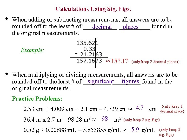 Calculations Using Sig. Figs. • When adding or subtracting measurements, all answers are to