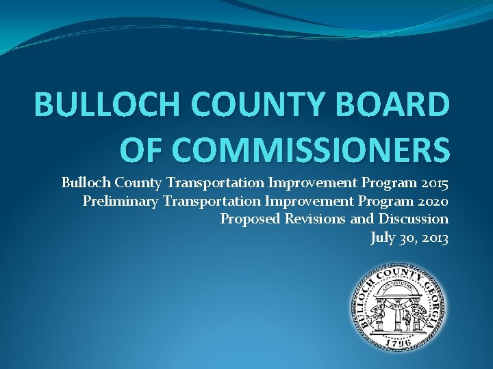 BULLOCH COUNTY BOARD OF COMMISSIONERS Bulloch County Transportation Improvement Program 2015 Preliminary Transportation Improvement