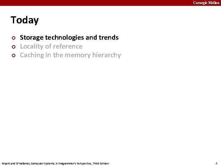 Carnegie Mellon Today ¢ ¢ ¢ Storage technologies and trends Locality of reference Caching