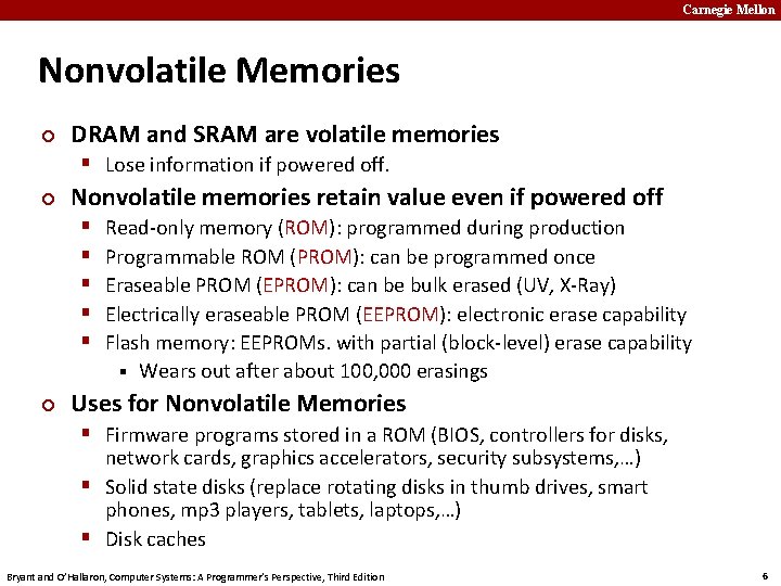 Carnegie Mellon Nonvolatile Memories ¢ DRAM and SRAM are volatile memories § Lose information