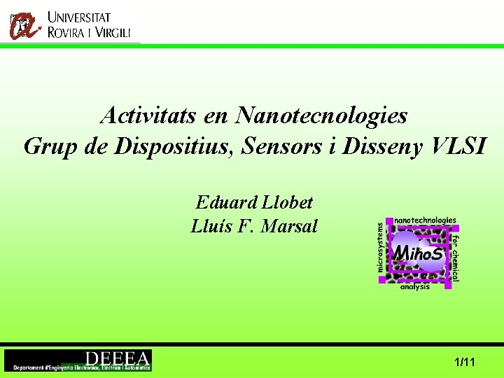 Activitats en Nanotecnologies Grup de Dispositius, Sensors i Disseny VLSI Eduard Llobet Lluís F.