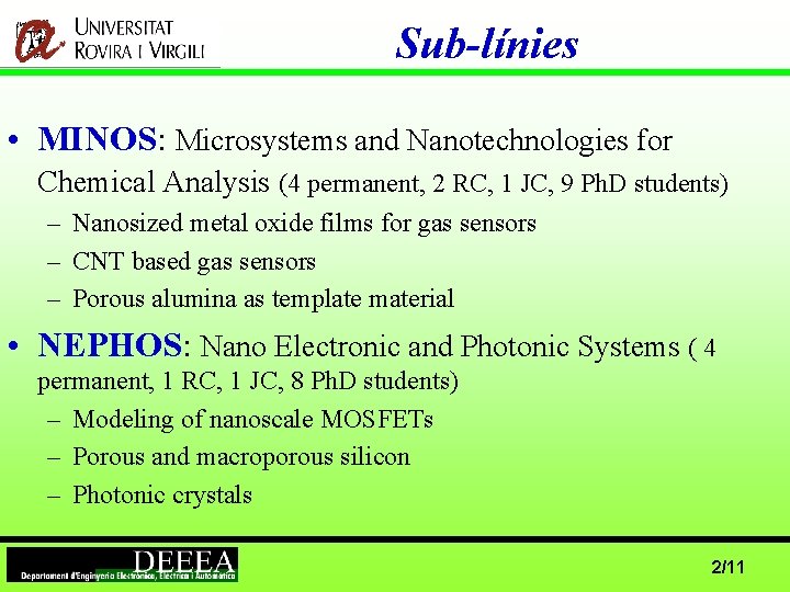 Sub-línies • MINOS: Microsystems and Nanotechnologies for Chemical Analysis (4 permanent, 2 RC, 1