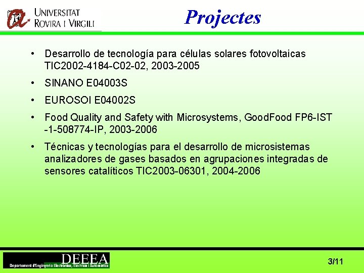 Projectes • Desarrollo de tecnología para células solares fotovoltaicas TIC 2002 -4184 -C 02