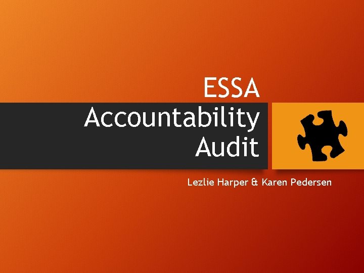 ESSA Accountability Audit Lezlie Harper & Karen Pedersen 