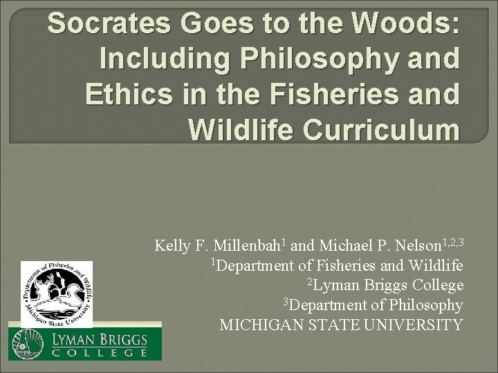 Socrates Goes to the Woods: Including Philosophy and Ethics in the Fisheries and Wildlife