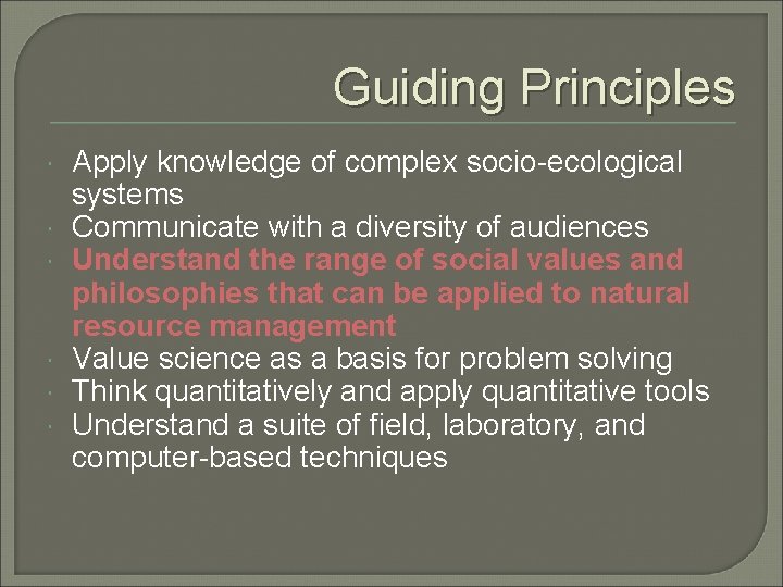 Guiding Principles Apply knowledge of complex socio-ecological systems Communicate with a diversity of audiences