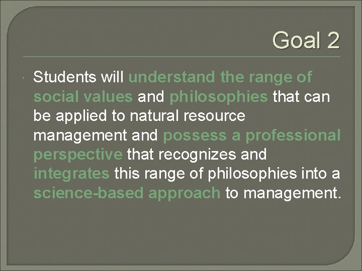 Goal 2 Students will understand the range of social values and philosophies that can