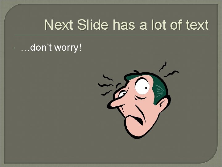 Next Slide has a lot of text …don’t worry! 
