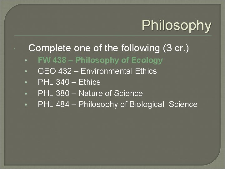 Philosophy Complete one of the following (3 cr. ) • • • FW 438