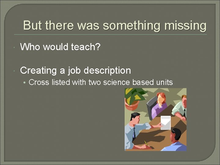 But there was something missing Who would teach? Creating a job description • Cross