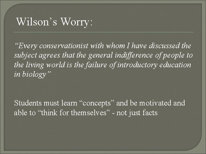 Wilson’s Worry: “Every conservationist with whom I have discussed the subject agrees that the