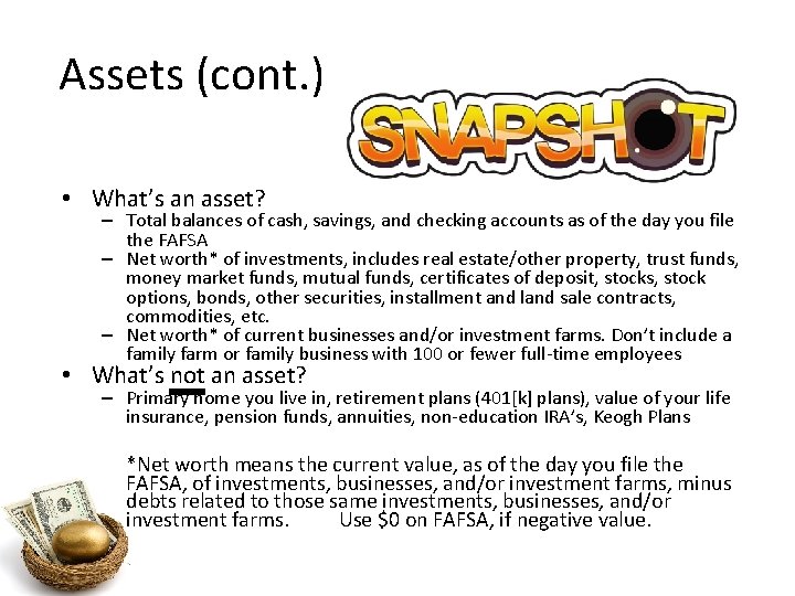 Assets (cont. ) • What’s an asset? – Total balances of cash, savings, and