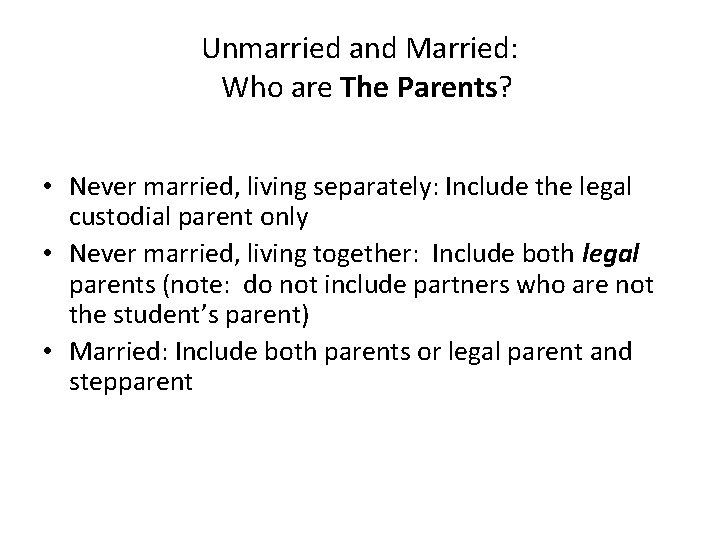 Unmarried and Married: Who are The Parents? • Never married, living separately: Include the